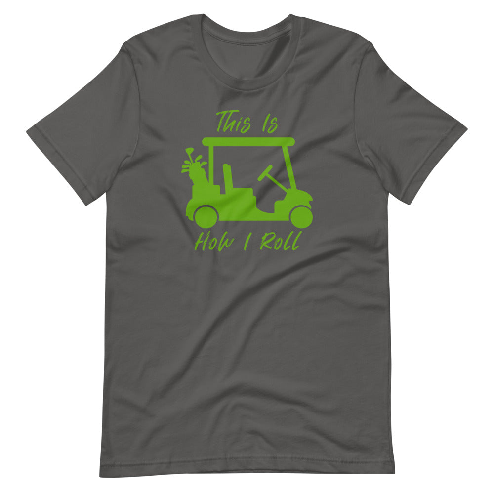 How I Roll Short-Sleeve Unisex T-Shirt