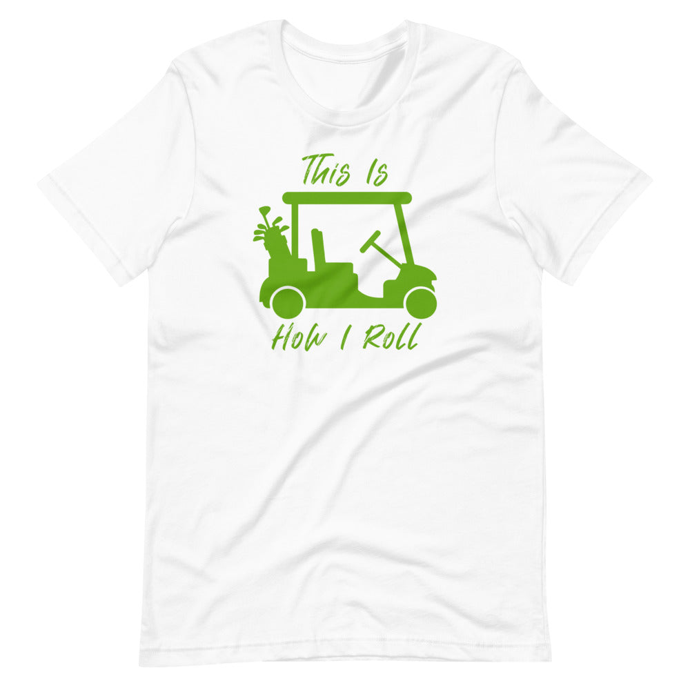 How I Roll Short-Sleeve Unisex T-Shirt