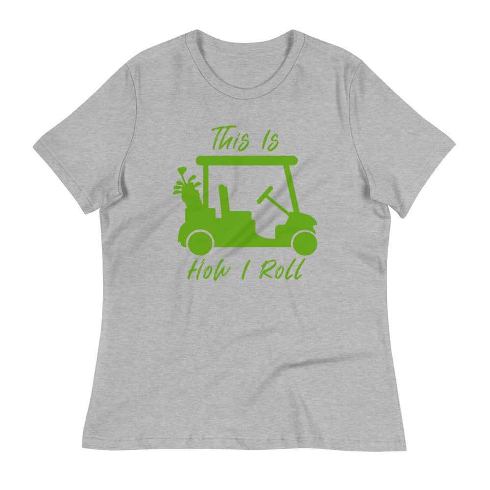 How I Roll Women's Relaxed T-Shirt