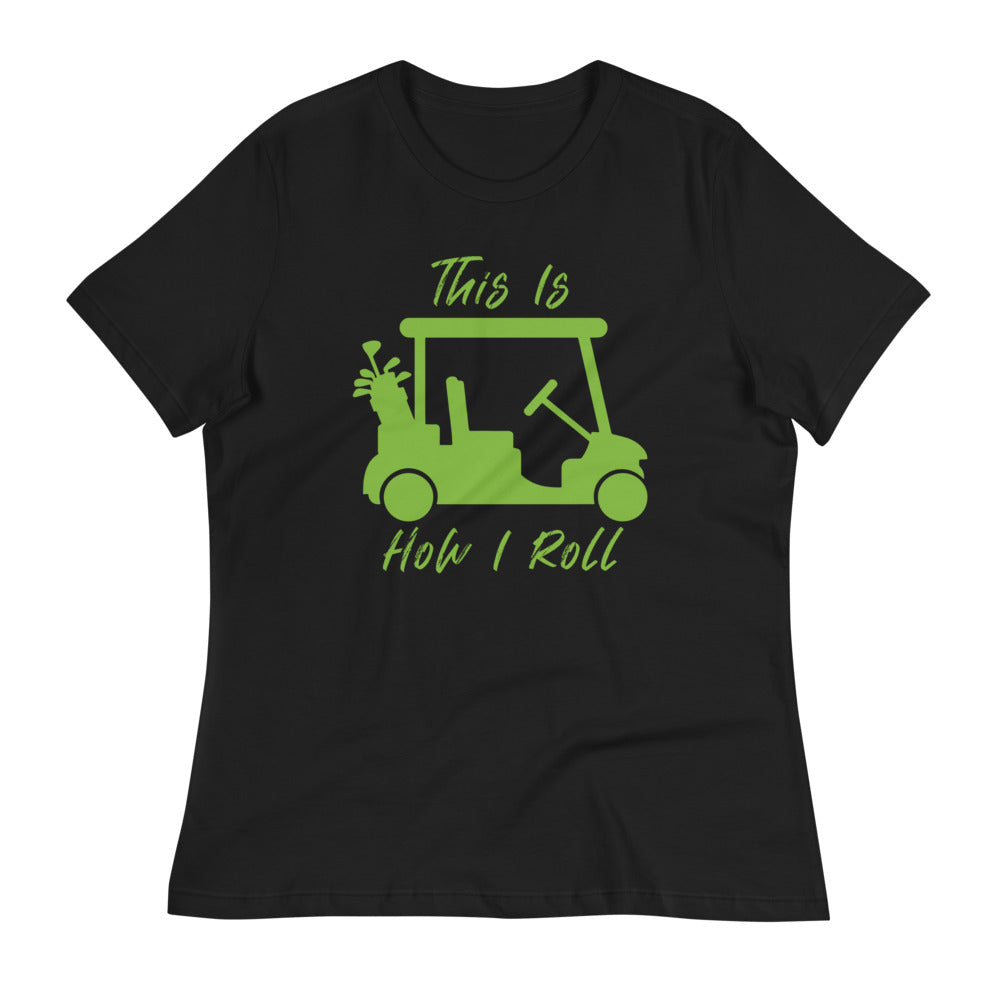 How I Roll Women's Relaxed T-Shirt